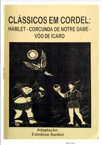CLÁSSICOS EM CORDEL: <br>Hamlet - Corcunda de Notre Dame - Vôo de Ícaro